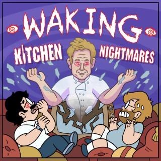 Waking Kitchen Nightmares