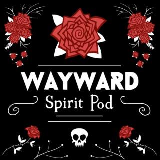 Wayward Spirit Pod