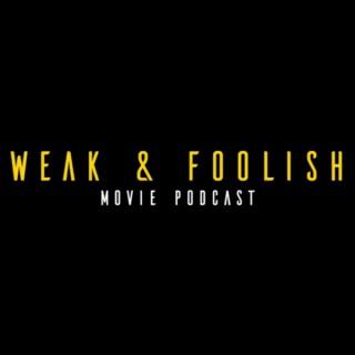 Weak & Foolish Movie Podcast