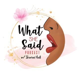 What She Said Podcast