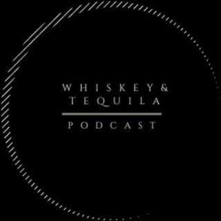 Whiskey & Tequila Podcast