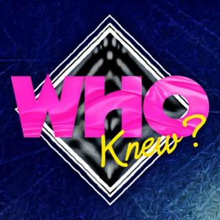 Who Knew?: A Doctor Who Podcast