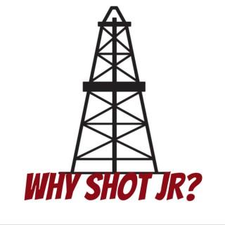 Why Shot JR?