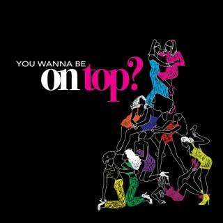 You Wanna Be On Top?