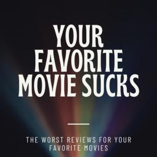 Your Favorite Movie Sucks