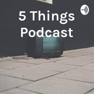 5 Things Podcast
