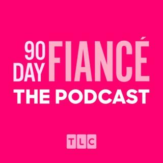 90 Day Fiancé: The Podcast