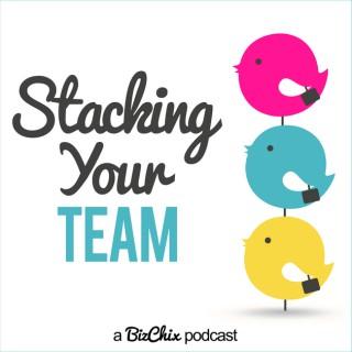 Stacking Your Team: Growing Teams and Team Building for Female Entrepreneurs | Women in Business | Small Business Owners