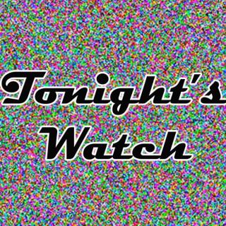 Tonight's Watch