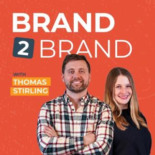 Brand2Brand with Thomas Stirling