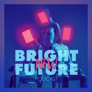 Bright New Future | Podcast