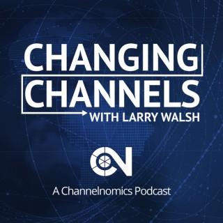 Changing Channels with Larry Walsh