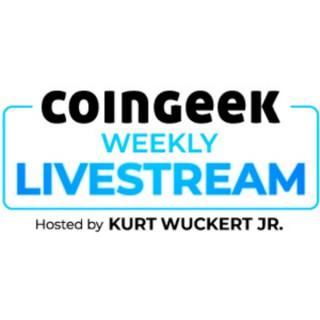 CoinGeek Weekly Livestream with Kurt Wuckert Jr.