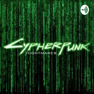 Cypherpunk Nightmares, El Podcast Más Futurista Del Planeta