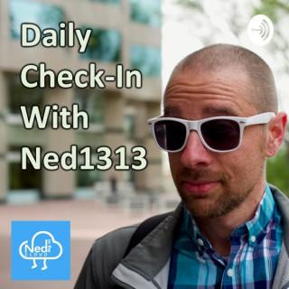 Daily Check-In with Ned1313