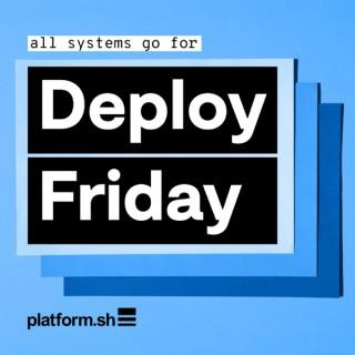 Deploy Friday: hot topics for cloud technologists and developers