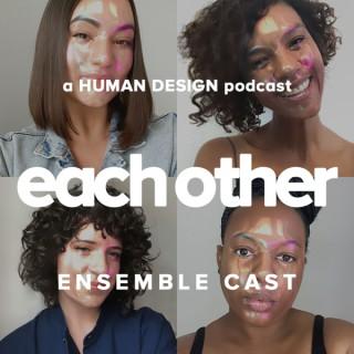 Each Other — a Human Design Podcast