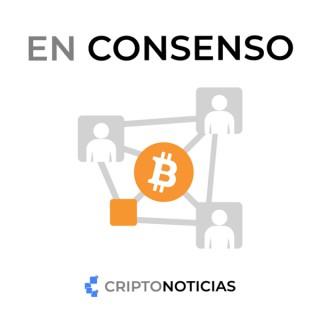 En Consenso - Conversaciones sobre Bitcoin, por CriptoNoticias
