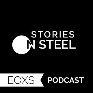 EOXS Podcast: Stories on Steel