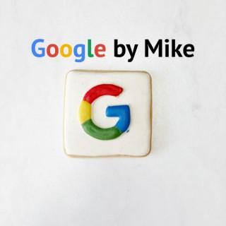 Google by Mike