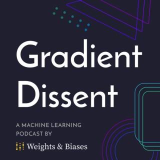 Gradient Dissent - A Machine Learning Podcast by W&B