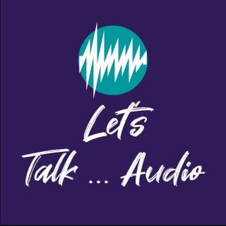 Let's Talk...Audio