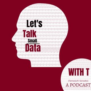 Lets Talk Small Data with T
