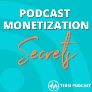Podcast Monetization Secrets