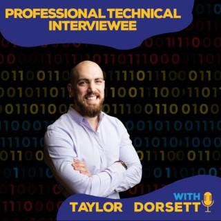 Professional Technical Interviewee with Taylor Dorsett