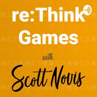 Rethink Games with Scott Novis