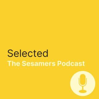 Selected - The Sesamers Podcast