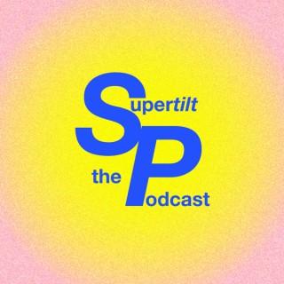SUPERTILT : the podcast