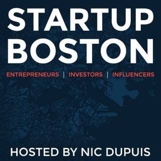 Startup Boston Podcast: Entrepreneurs | Investors | Influencers | Founders