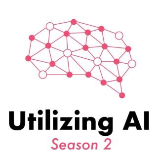 Utilizing AI - The Enterprise AI Podcast