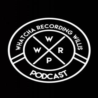 Whatcha Recording Willis Podcast