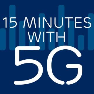15 Minutes with 5G