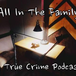 All in The Family a true crime podcast