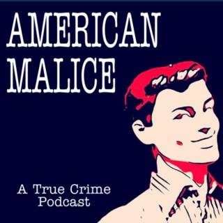 American Malice: A True Crime Podcast