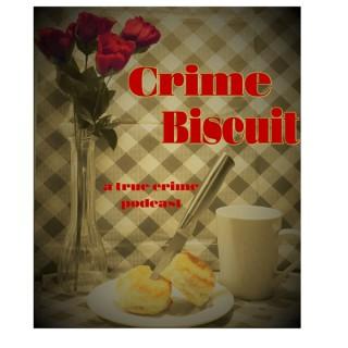 Crime Biscuit: A True Crime Podcast
