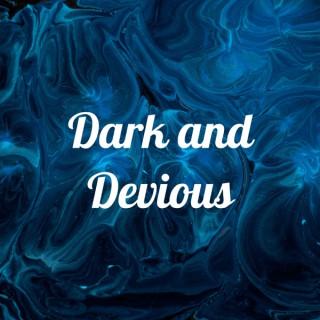 Dark and Devious