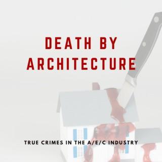 Death By Architecture