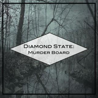 Diamond State: Murder Board