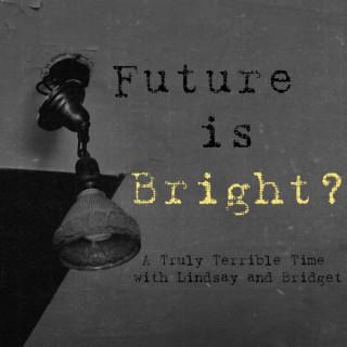 Future is Bright?