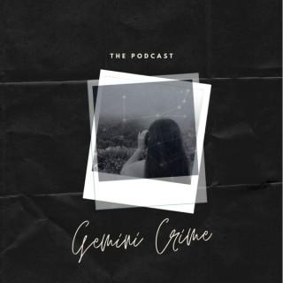 Gemini Crime Podcast