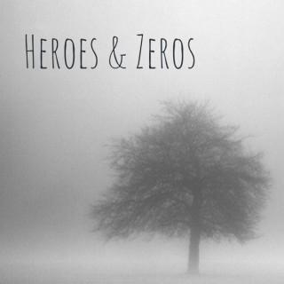 Heroes & Zeros- A True Crime Podcast