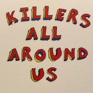 Killers All Around Us: A True Crime Podcast