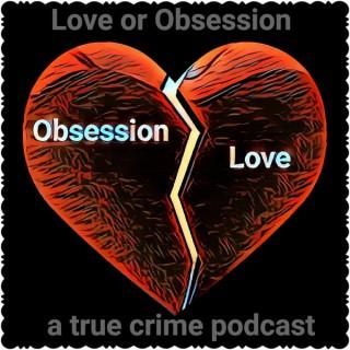 Love or Obsession