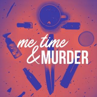 Me Time & MURDER