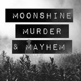 Moonshine, Murder, & Mayhem
