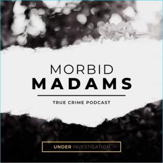 Morbid Madam's Podcast